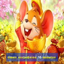 times escanteios 10 minutos